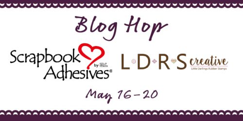 Blog Hop with Scrapbook Adhesives by 3L and Little Darlings Rubber Stamps