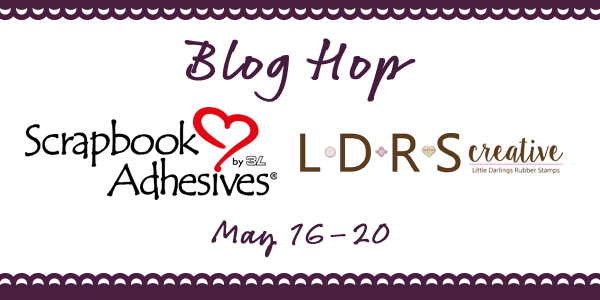 Blog Hop with Scrapbook Adhesives by 3L and Little Darlings Rubber Stamps