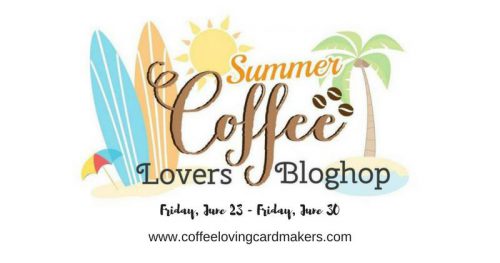 Coffee Lovers Blog Hop Summer 2017