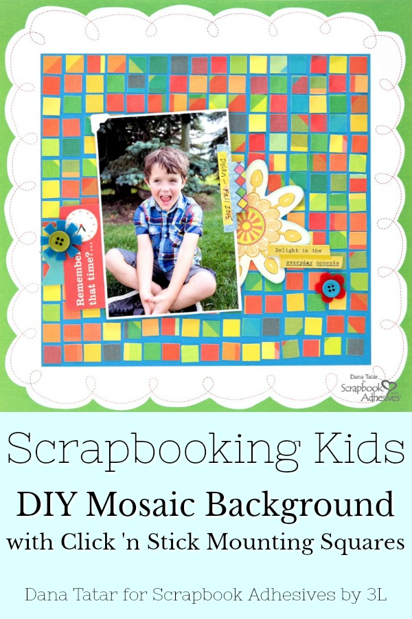 DIY Mosaic Background with Click 'n Stick by Dana Tatar for Scrapbook Adhesives by 3L Pinterest