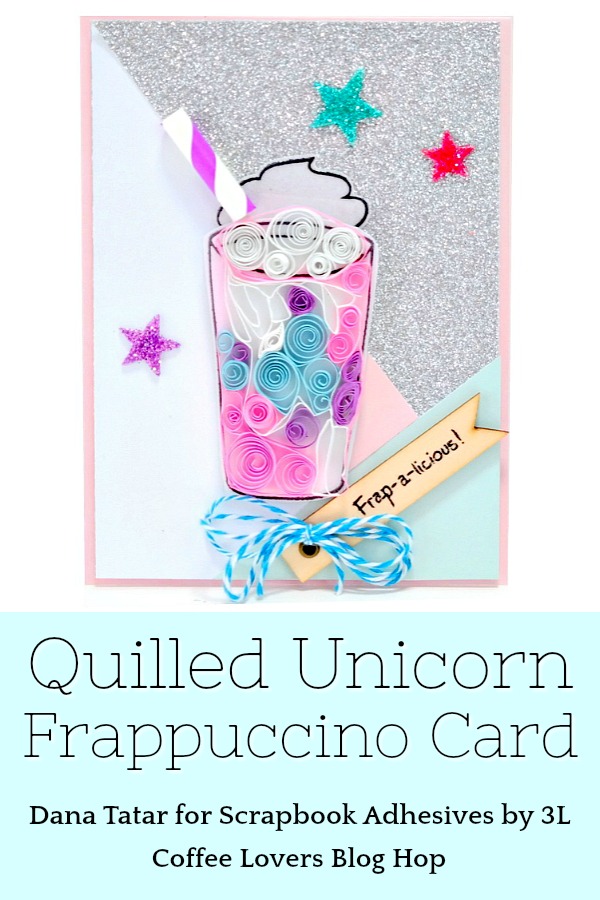 Quilled Unicorn Frappuccino Card with Glittered 3D Foam Hearts