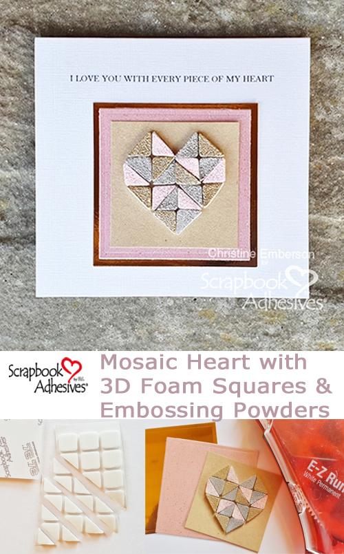 Mosaic Heart with 3D Foam Squares by Christine Emberson for Scrapbook Adhesives by 3L Pinterest