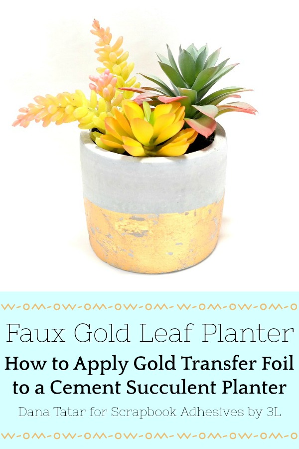 DIY Faux Gold Leaf Succulent Planter by Dana Tatar for Scrapbook Adhesives by 3L Pinterest