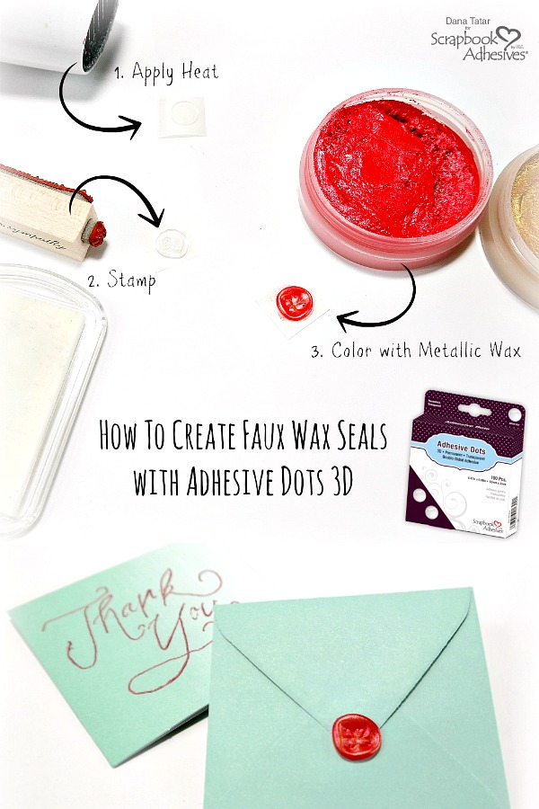 Faux Wax Seals with Adhesives Dots 3D by Dana Tatar for Scrapbook Adhesives by 3L Pinterest