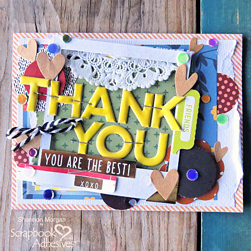 Thank You Friends Tutorial by Shannon Morgan for Scrapbook Adhesives by 3L