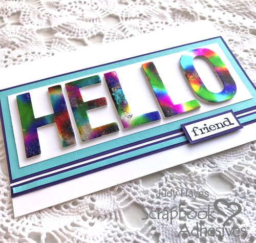 Hello Card Tutorial with Holographic Foil by Judy Hayes for Scrapbook Adhesives by 3L