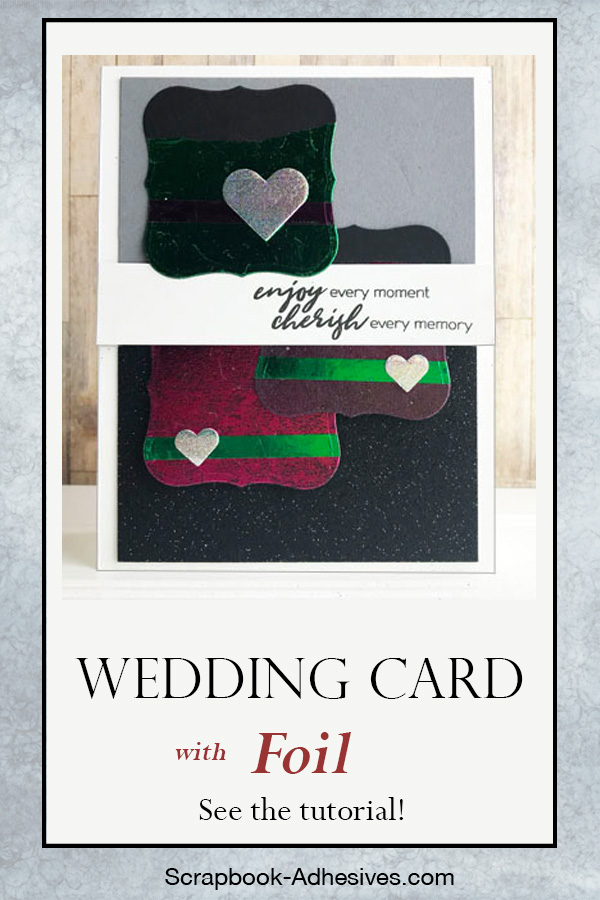 Foiled Wedding Card Tutorial by Teri Anderson for Scrapbook Adhesives by 3L Pinterest