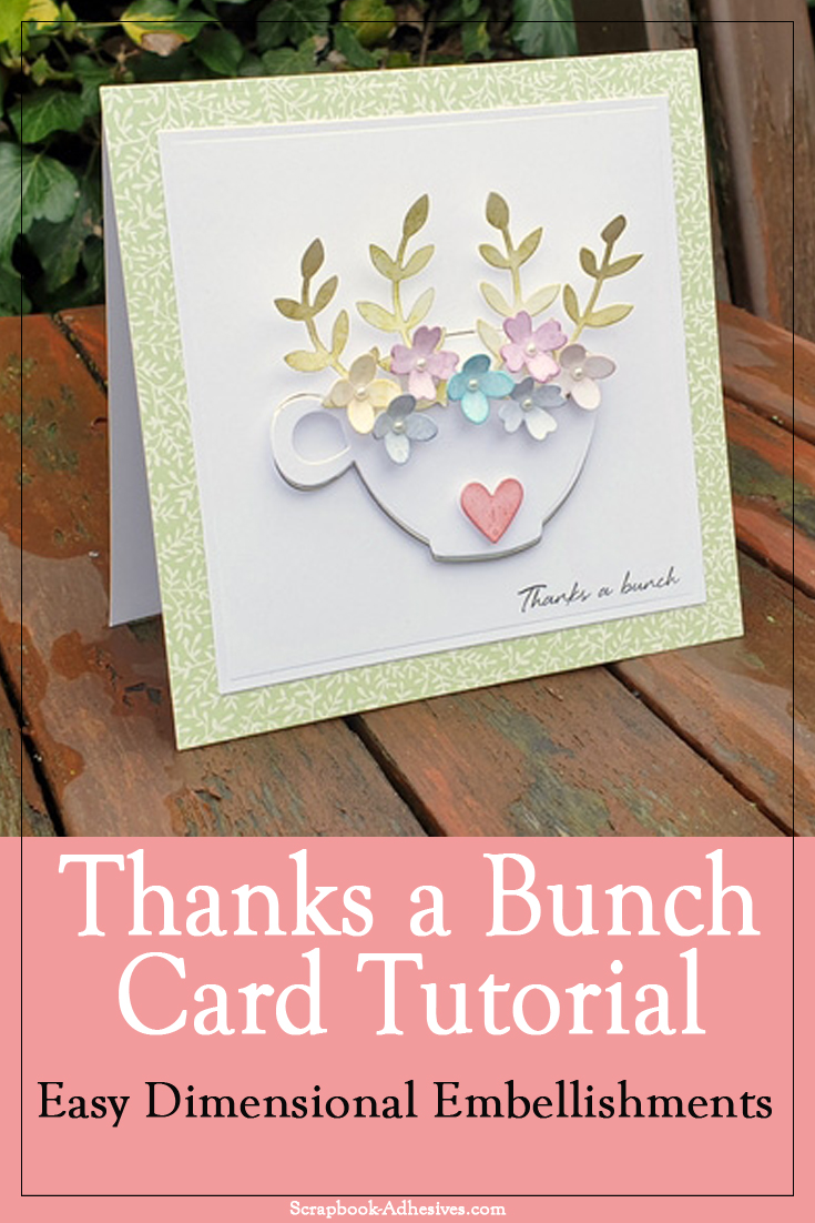 Thanks A Bunch Floral Tea Cup Tutorial with Coffee Lovers by Christine Emberson for Scrapbook Adhesives by3L Pinterest