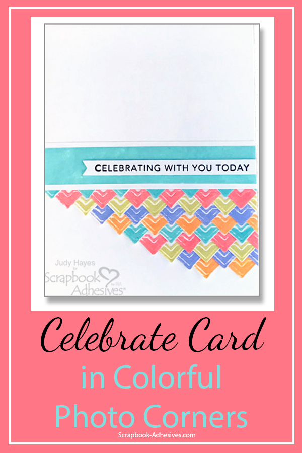 Celebrate Card in Colorful Corners by Judy Hayes for Scrapbook Adhesives by 3L Pinterest