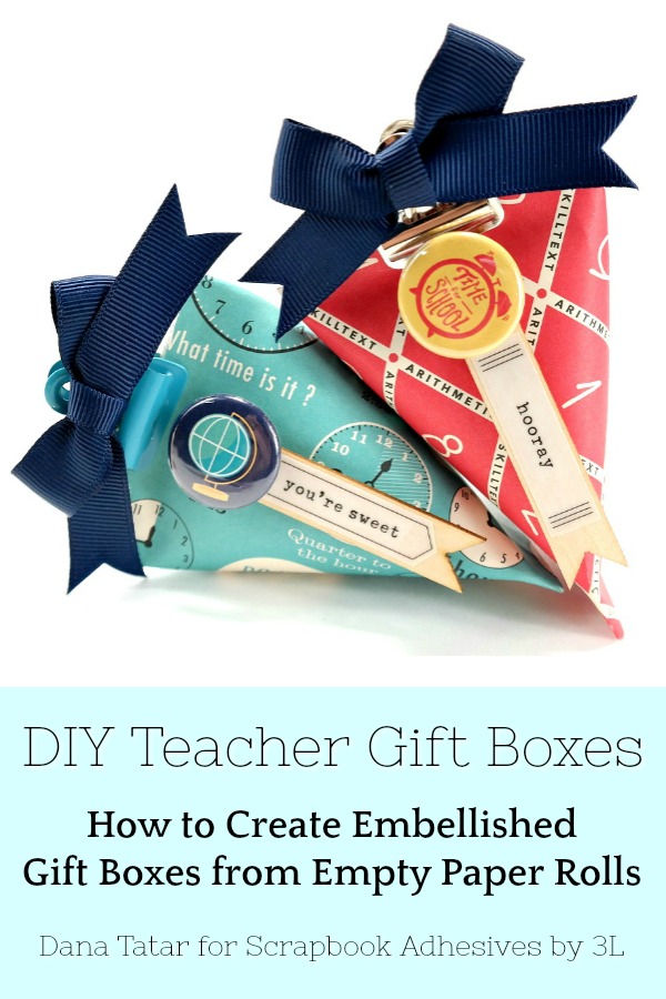 DIY Teacher Gift Boxes from Paper Rolls by Dana Tatar for Scrapbook Adhesives by 3L Pinterest