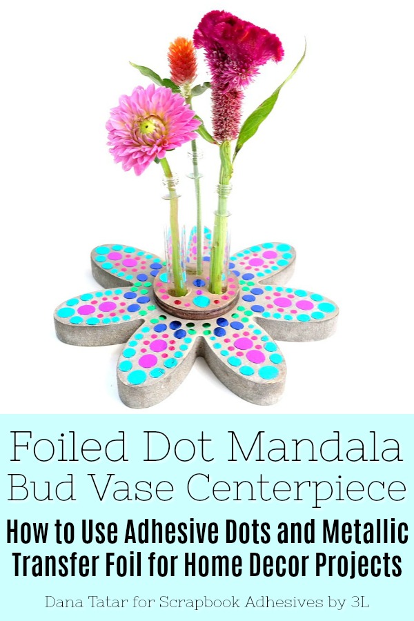 Foiled Dot Mandala Bud Vase Centerpiece Tutorial by Dana Tatar for Scrapbook Adhesives by 3L