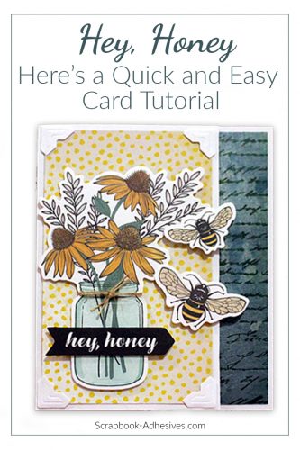 Hey Honey Quick & Easy card tutorial by Tracy McClennon for Scrapbook Adhesives by 3L -Pinterest