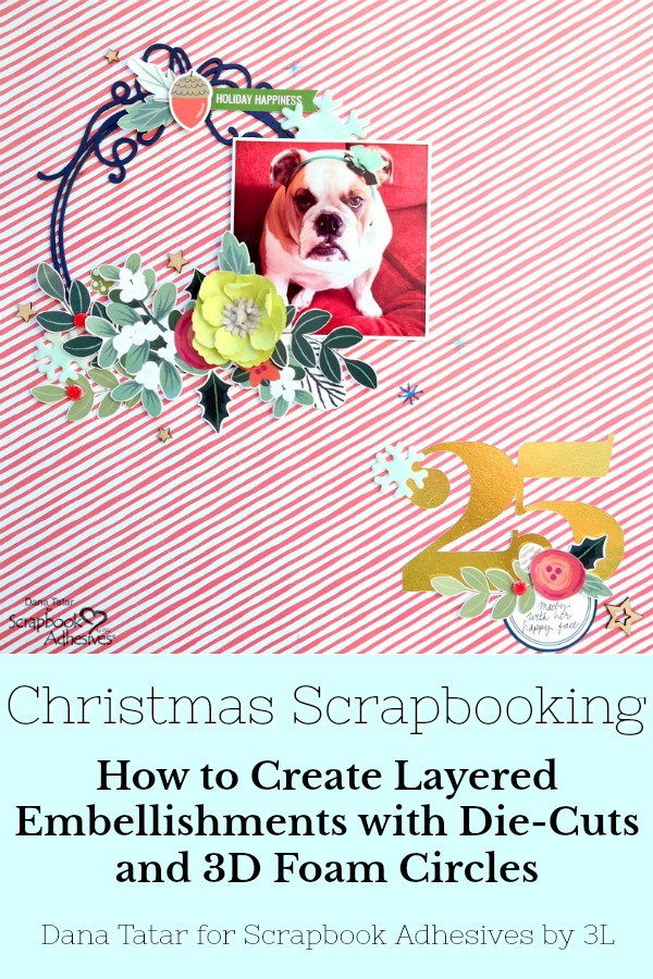 Festive Christmas Scrapbook Layout with Dimensional Die-Cut Embellishments and Pet Photo by Dana Tatar for Scrapbook Adhesives by 3L