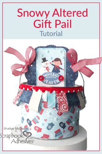 Snowy Altered Gift Pail by Shellye McDaniel for Scrapbook Adhesives by 3L