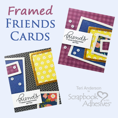 Framed Friends Fun Cards Tutorial by Teri Anderson for Scrapbook Adhesives by 3L