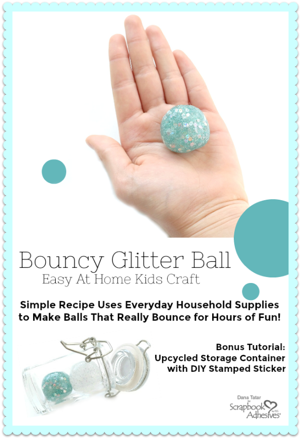 DIY Bouncy Glitter Ball by Dana Tatar for Scrapbook Adhesives by 3L Blog Pinterest