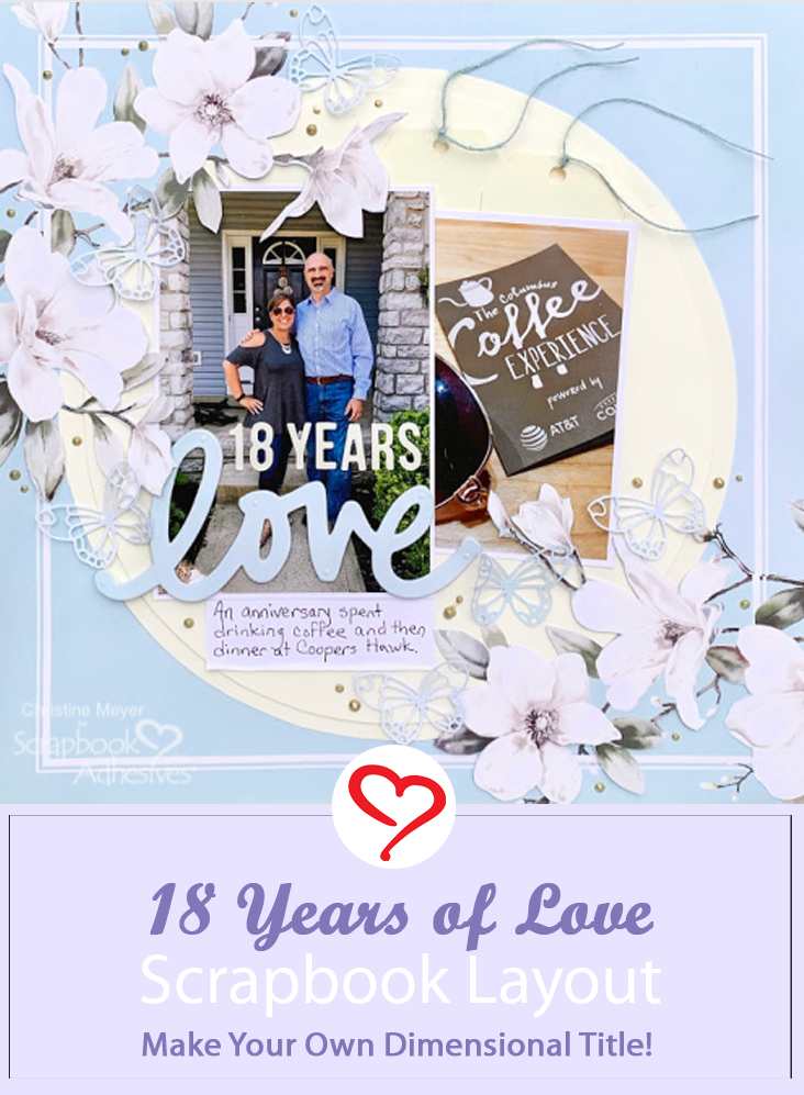 18 Years of Love Scrapbook Layout by Christine Meyer for Scrapbook Adhesives by 3L Pinterest