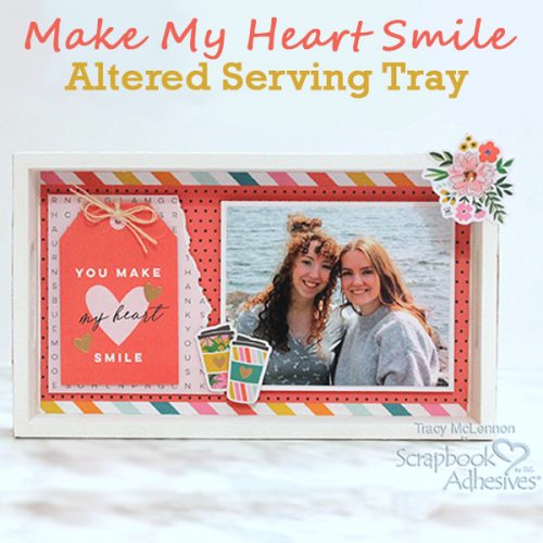 Make My Heart Smile Altered Serving Tray by Tracy McLennon for Scrapbook Adhesives by 3L 