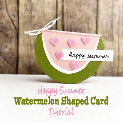 Summertime Watermelon Shaped Card Tutorial by Teri Anderson for Scrapbook Adhesives by 3L 