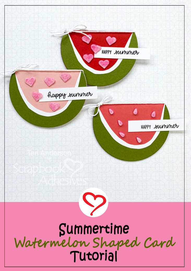 Summertime Watermelon Shaped Card Tutorial by Teri Anderson for Scrapbook Adhesives by 3L Pinterest