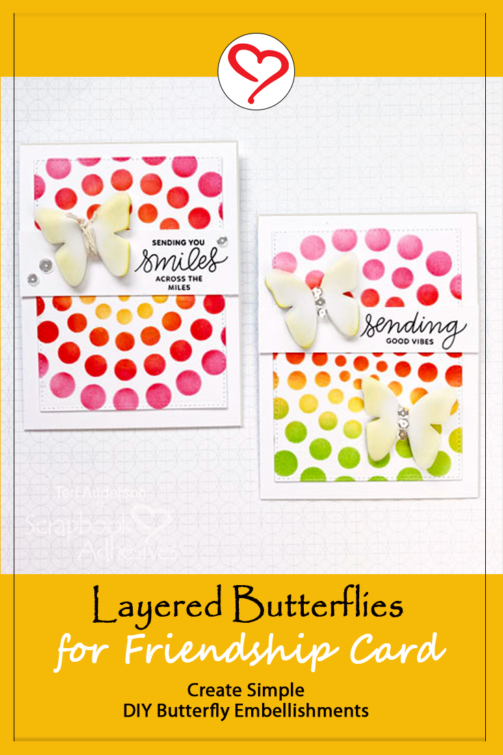 Layered Butterflies Friendship Cards by Teri Anderson for Scrapbook Adhesives by 3L Pinterest