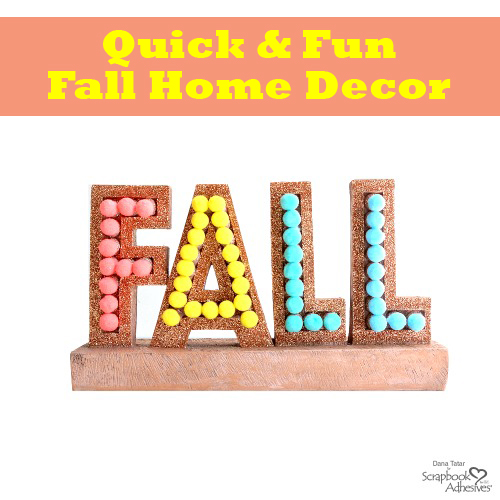 Fall Decor Makeover by Dana Tatar for Scrapbook Adhesives by 3L 