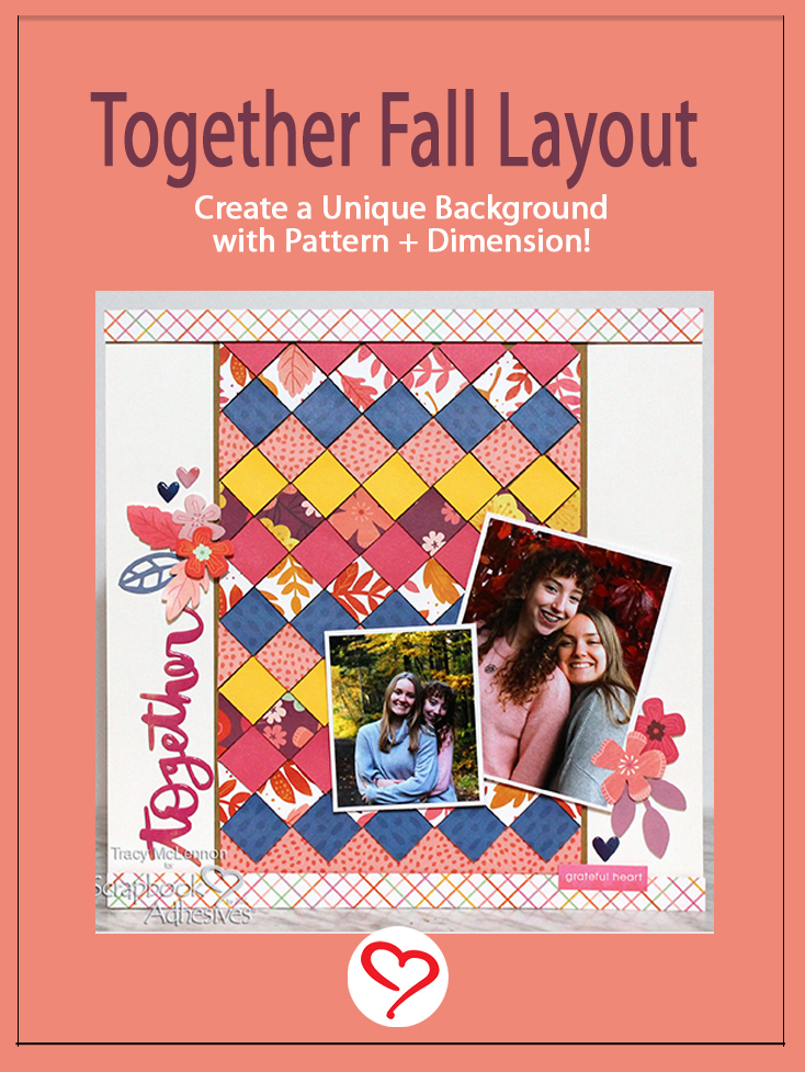 Together Fall Layout By Tracy McLennon for Scrapbook Adhesives by 3L Pinterest