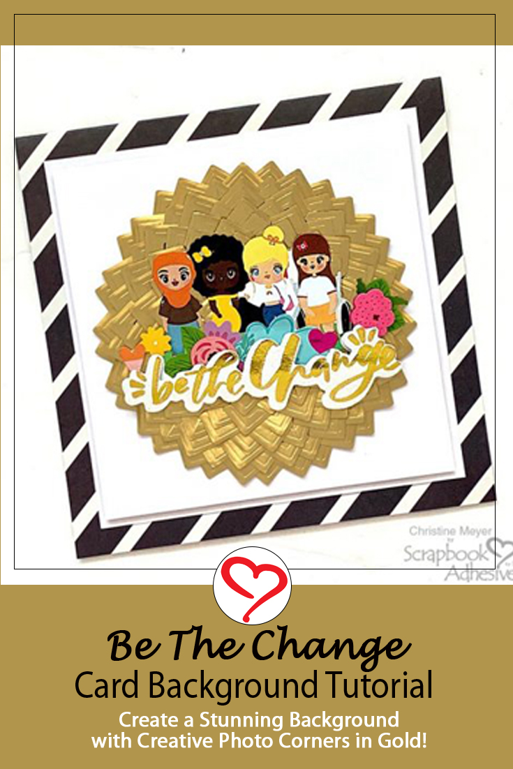 Be the Change Card Tutorial by Christine Meyer for Scrapbook Adhesives by 3L Pinterest