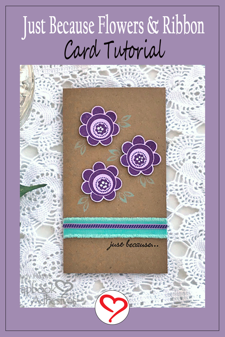 Just Because Flowers and Ribbon Card by Judy Hayes for Scrapbook Adhesives by 3L Pinterest