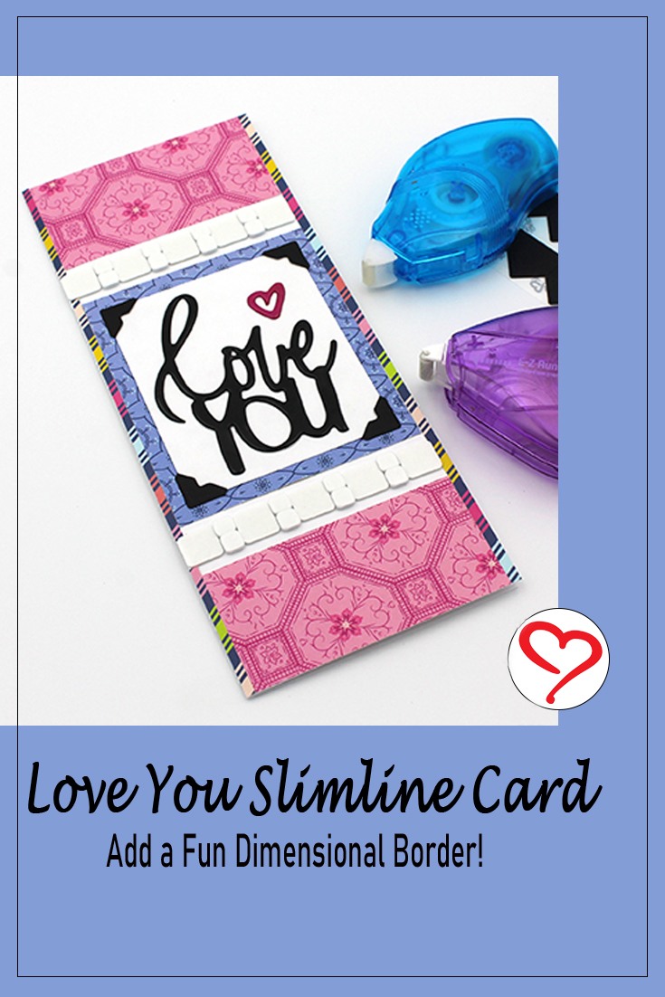 Slimline Love You Card by Tracy McLennon for Scrapbook Adhesives by 3L Pinterest