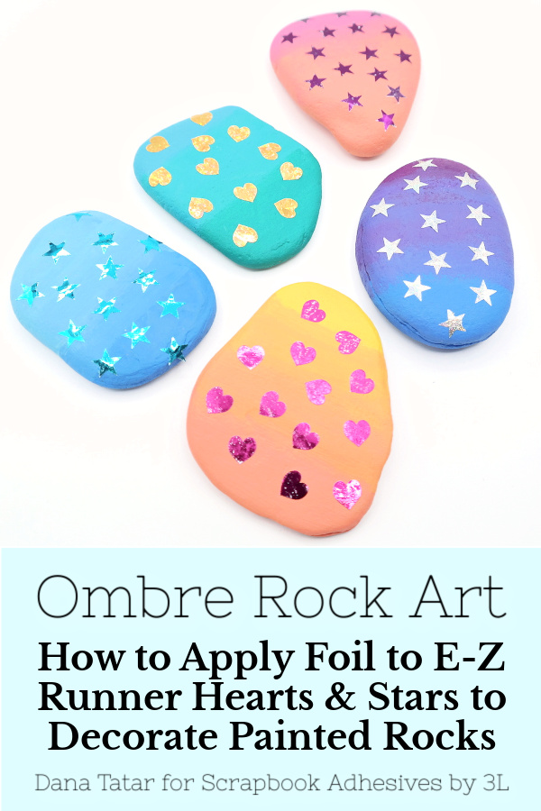 Foiled Rock Art with E-Z Runner Hearts and Stars by Dana Tatar for Scrapbook Adhesives by 3L Pinterest