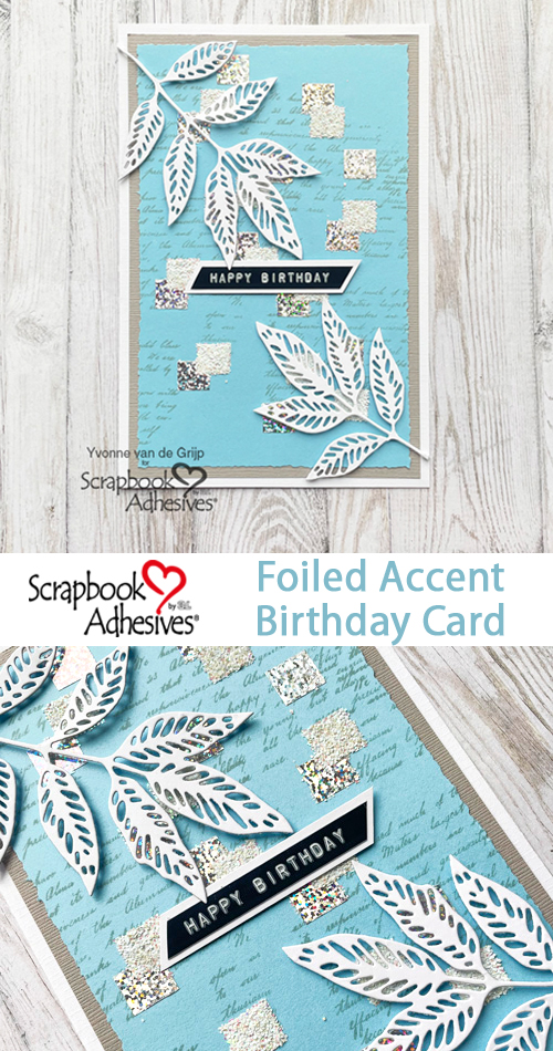 Foiled Accent Birthday Card by Yvonne van de Grijp for Scrapbook Adhesives by 3L Pinterest