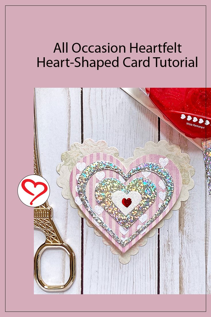 All Occasion Heartfelt Heart-Shaped Card Tutorial by Margie Higuchi for Scrapbook Adhesives by 3L Pinterest