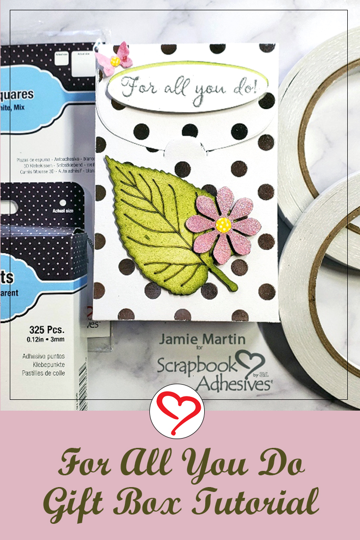 For All You Do Gift Box by Jamie Martin for Scrapbook Adhesives by 3L Pinterest