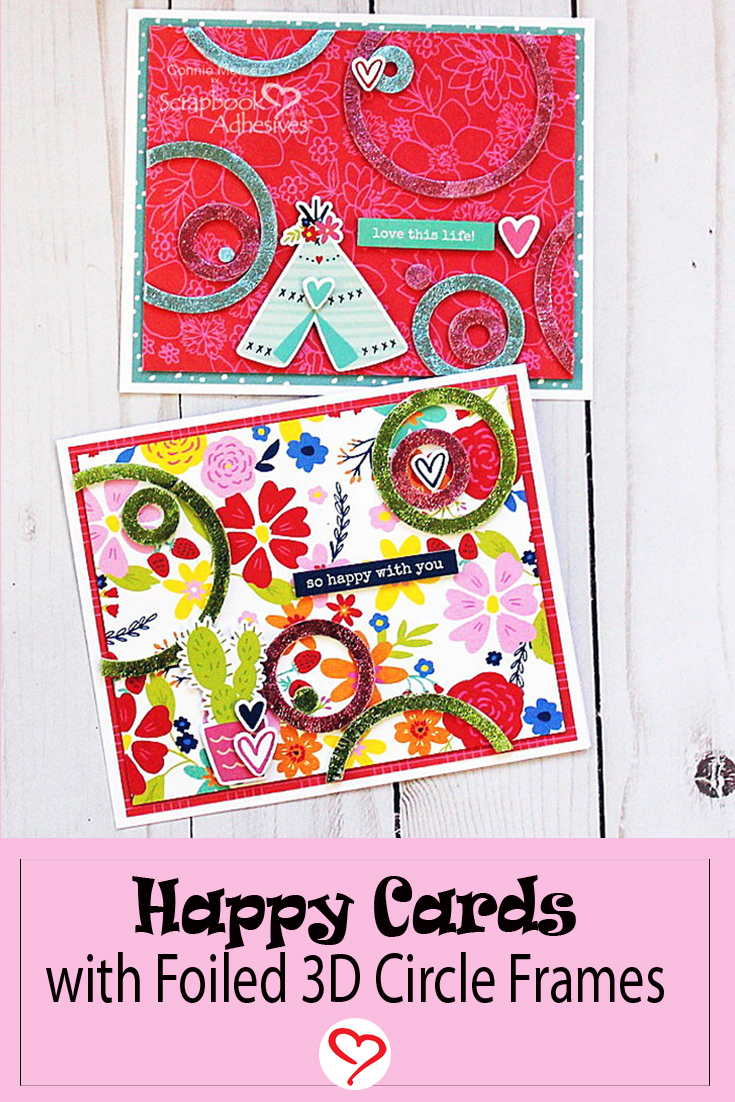 Happy Cards with Foiled 3D Foam Circle Frames by Connie Mercer for Scrapbook Adhesives by 3L Pinterest