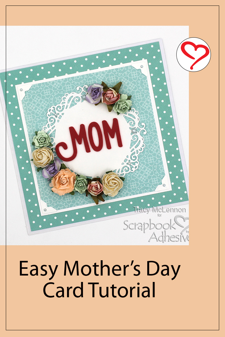 Easy Mother's Day Card by Tracy McLennon for Scrapbook Adhesives by 3L Pinterest