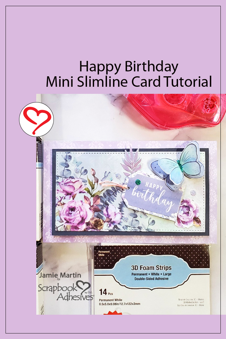 Happy Birthday Mini Slimline Card by Jamie Martin for Scrapbook Adhesives by 3L Pinterest