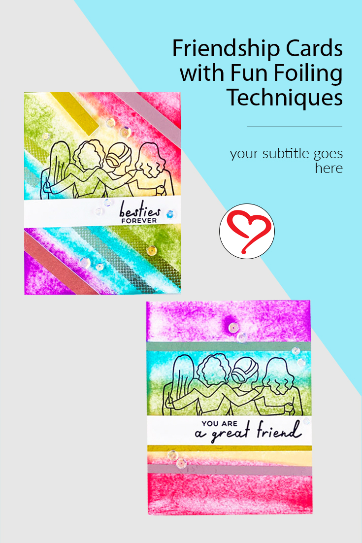 Friendship Cards with Foiling by Teri Anderson for Scrapbook Adhesives by 3L Pinterest