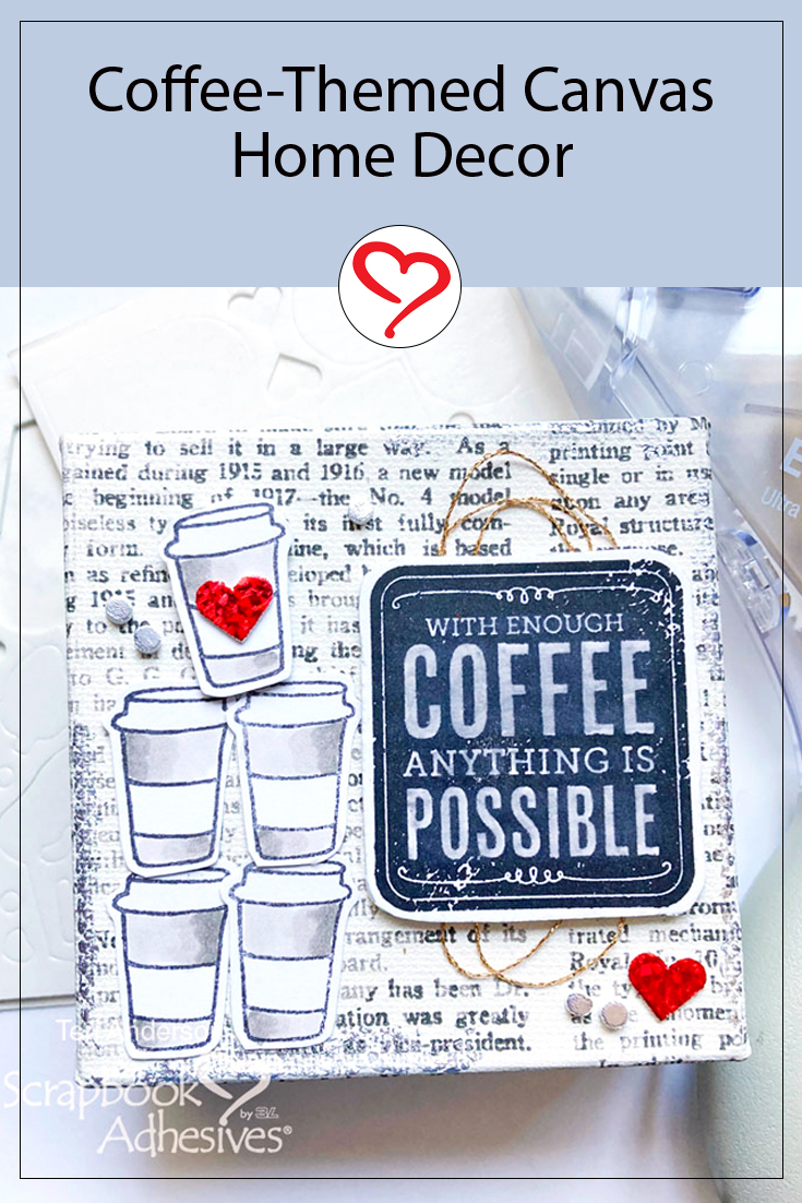 Coffee-Themed Canvas Home Decor by Teri Anderson for Scrapbook Adhesives by 3L Pinterest 