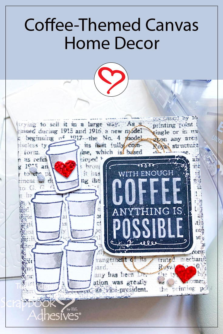 Coffee-Themed Canvas Home Decor by Teri Anderson for Scrapbook Adhesives by 3L Pinterest