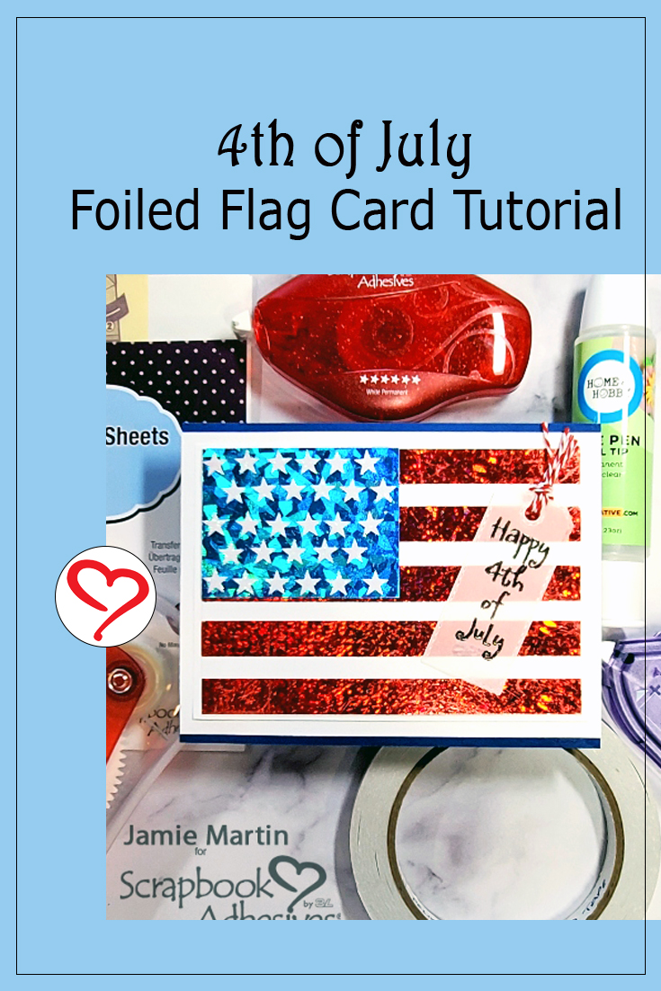 4th of July Foil Flag Card by Jamie Martin for Scrapbook Adhesives by 3L Pinterest