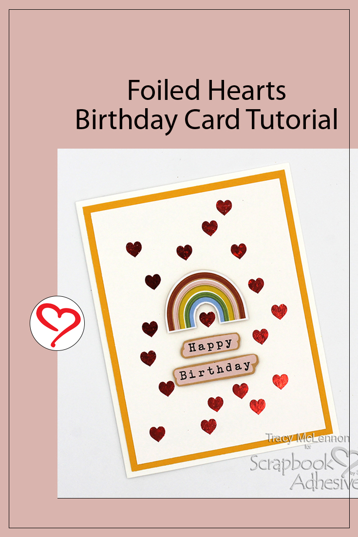 Foiled Heart Birthday Card by Tracy McLennon for Scrapbook Adhesives by 3L Pinterest
