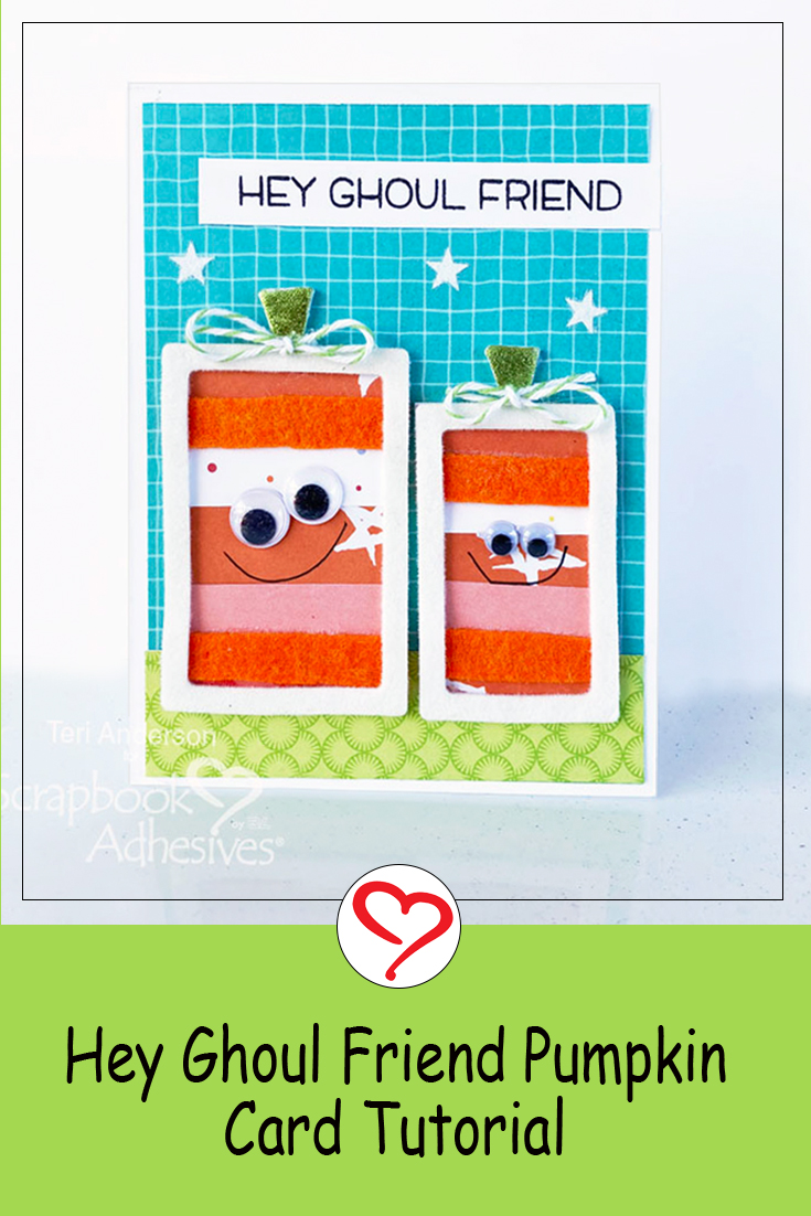 Hey Ghoul Friend Pumpkin Card by Teri Anderson for Scrapbook Adhesives by 3L Pinterest