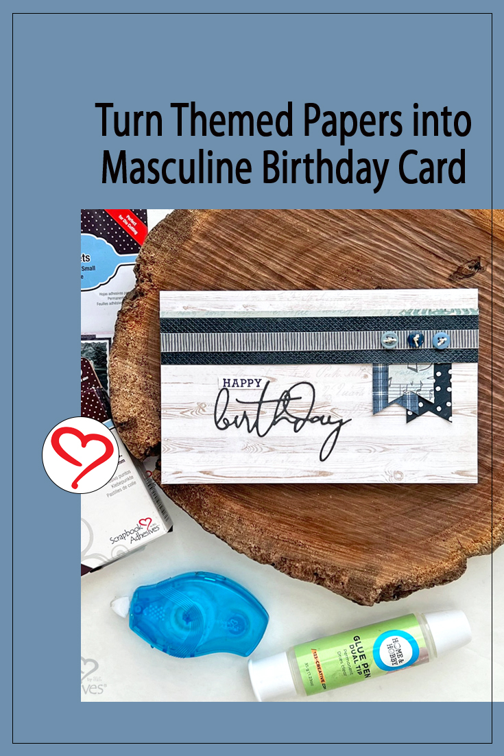 Themed Papers for a Masculine Birthday Card by Judy Hayes for Scrapbook Adhesives by 3L Pinterest 