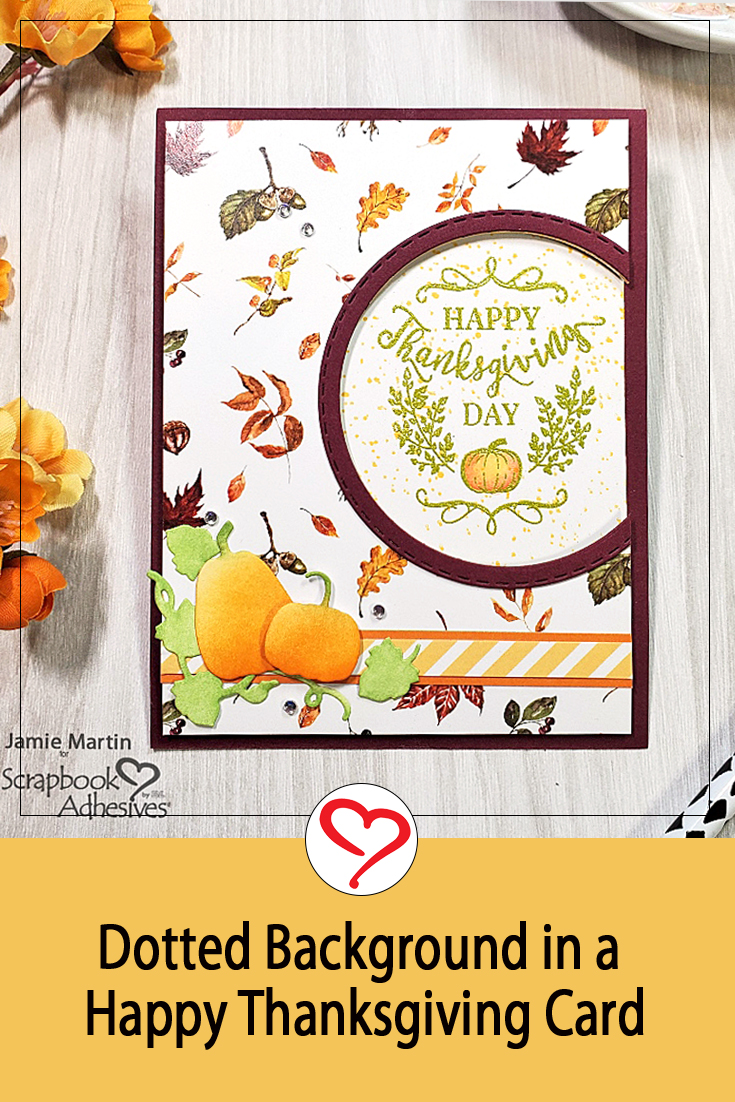 Dotted Happy Thanksgiving Card by Jamie Martin for Scrapbook Adhesives by 3L Pinterest