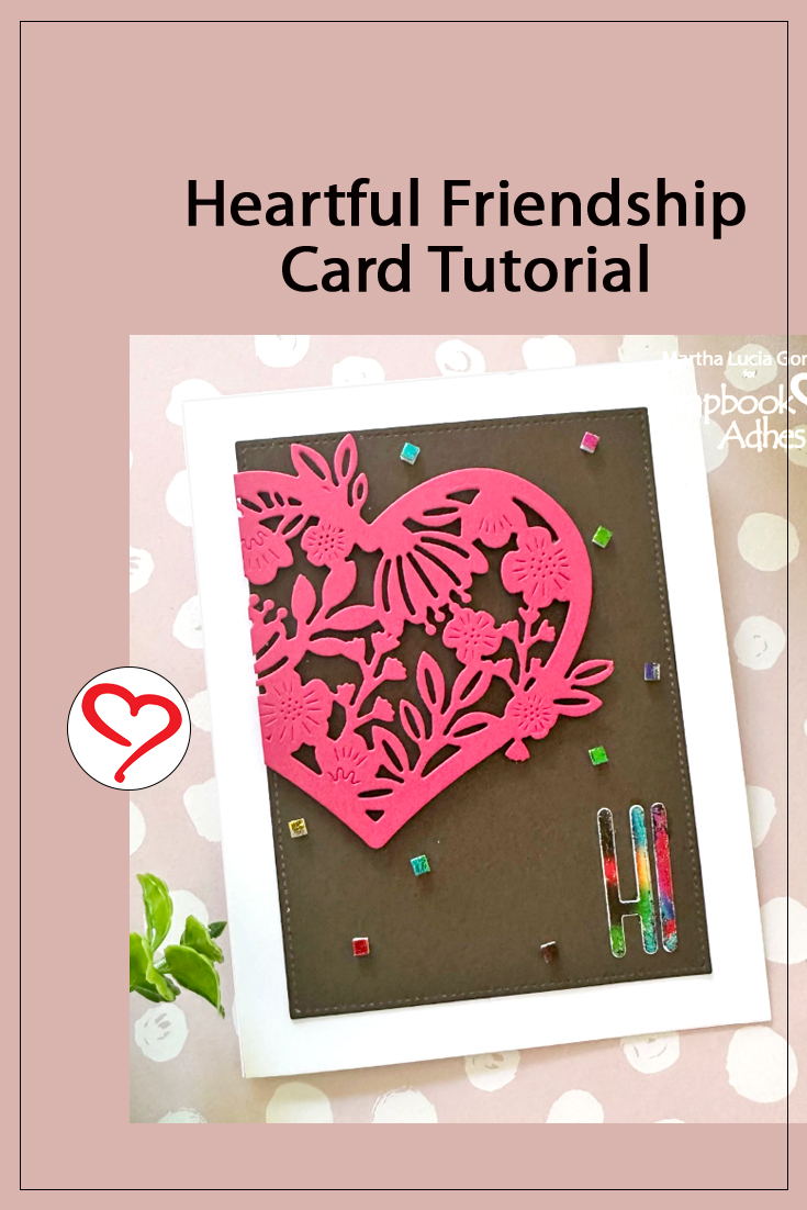 Heartful Friendship Card by Martha Lucia for Scrapbook Adhesives by 3L Pinterest