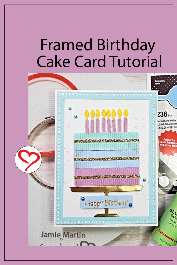 Framed Birthday Cake Card by Jamie Martin for Scrapbook Adhesives by 3L Pinterest