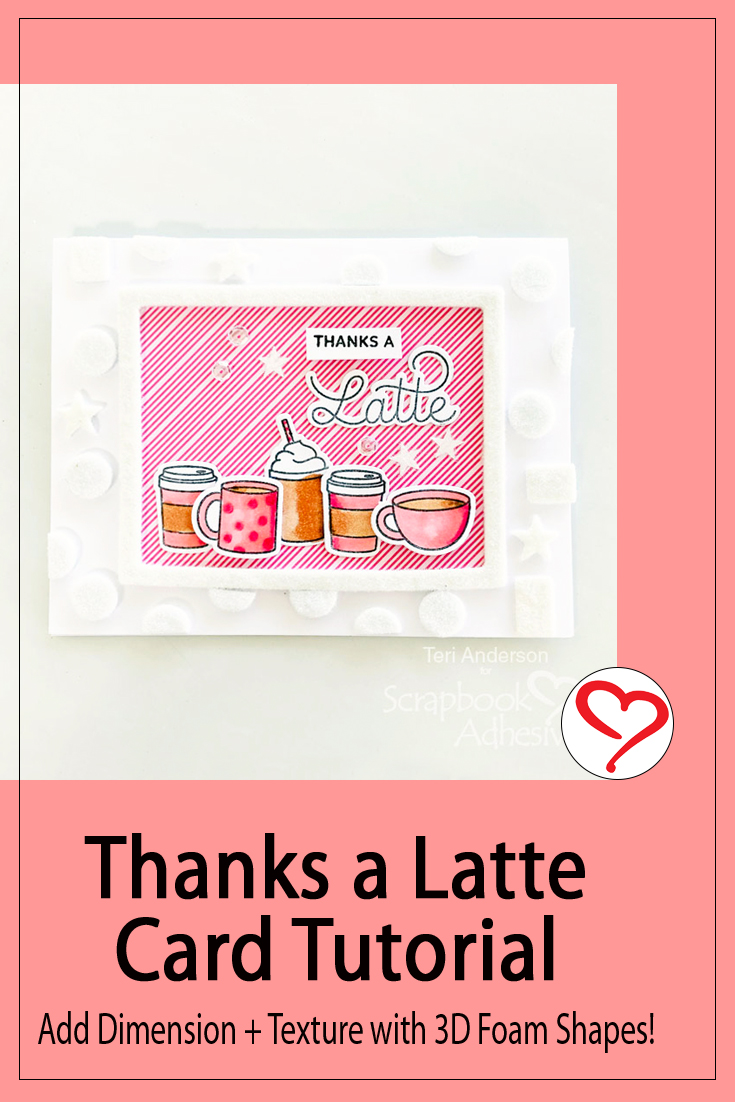 Thanks A Latte Card by Teri Anderson for Scrapbook Adhesives by 3L Pinterest 