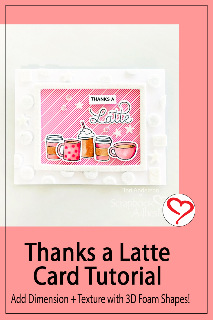 Thanks A Latte Card by Teri Anderson for Scrapbook Adhesives by 3L Pinterest