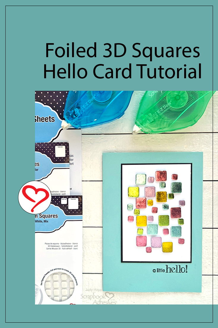 Foiled 3D Squares Hello Card by Judy Hayes for Scrapbook Adhesives by 3L Pinterest 